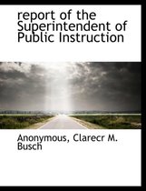 Report of the Superintendent of Public Instruction