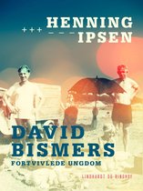 David Bismers fortvivlede ungdom