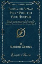 Fatima, or Always Pick a Fool for Your Husband