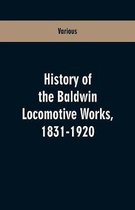 History Of The Baldwin Locomotive Works, 1831-1920