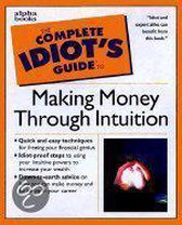 The Complete Idiot's Guide to Making Money Through Intuition