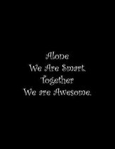 Alone We Are Smart. Together We are Awesome