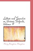 Letters and Speeches on Various Subjects, Volume II