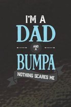 I'm A Dad And A Bumpa Nothing Scares Me