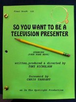 So You Want To Be A Television Presenter