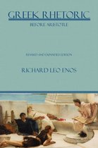 Lauer Series in Rhetoric and Composition- Greek Rhetoric Before Aristotle