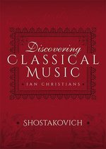 Discovering Classical Music - Discovering Classical Music: Shostakovich