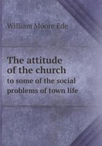 The attitude of the church to some of the social problems of town life