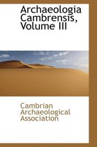 Archaeologia Cambrensis, Volume III