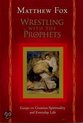 Wrestling With The Prophets