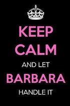 Keep Calm and Let Barbara Handle It