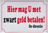 Hier mag u met zwart geld betalen Muurschild 14,5x10 cm
