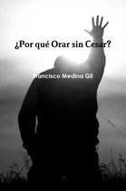 ?Por que Orar sin Cesar?