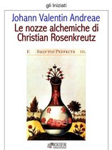 gli Iniziati 8 - Le nozze alchemiche di Christian Rosenkreutz