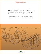 Energie Rinnovabili 1 - Climatizzazione di edifici con pompe di calore geotermiche. Analisi termodinamica ed economica