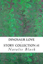 Dinosaur Love (Story Collection #1)