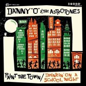 Danny 'O' & The Astrotones - Paint The Town/Drinkin' On A School Night (7" Vinyl Single)