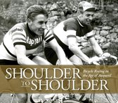 Shoulder to Shoulder : Bicycle Racing in the Age of Anquetil