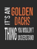 It's a Golden Dachs Thing You Wouldn't Understand