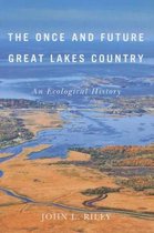 The Once and Future Great Lakes Country: An Ecological Historyvolume 2