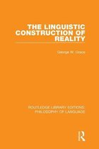 Routledge Library Editions: Philosophy of Language - The Linguistic Construction of Reality