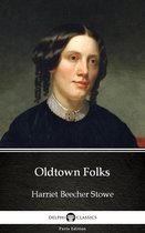 Delphi Parts Edition (Harriet Beecher Stowe) 7 - Oldtown Folks by Harriet Beecher Stowe - Delphi Classics (Illustrated)
