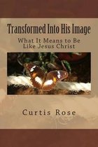 Transformed Into His Image - 2nd Edition