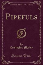 Pipefuls (Classic Reprint)