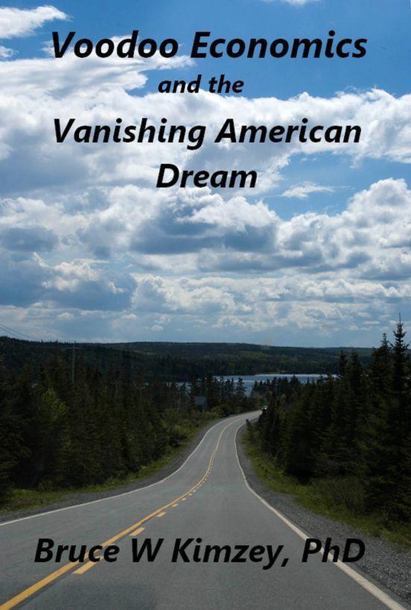 Voodoo Economics and the Vanishing American Dream - Bruce Kimzey