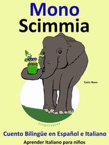 Aprender Italiano para niños. 3 - Cuento Bilingüe en Español e Italiano. Mono: Scimmia. Colección Aprender Italiano.