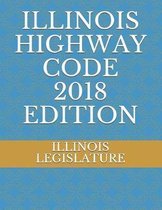 Illinois Highway Code 2018 Edition