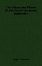 The Course And Phases Of The World - Economic Depression