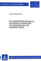 Die Strafrechtliche Bewertung Des Aerztlichen Heileingriffs Nach Griechischem Und Deutschem Recht