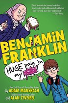 Benjamin Franklin 1 - Benjamin Franklin: Huge Pain in my...