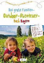 Das große Familien-Outdoor-Abenteuer-Buch Bayern