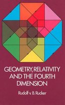 Geometry Relativity & The Fourth Dimensi