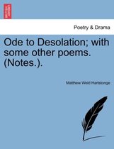 Ode to Desolation; With Some Other Poems. (Notes.).
