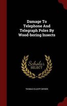 Damage to Telephone and Telegraph Poles by Wood-Boring Insects