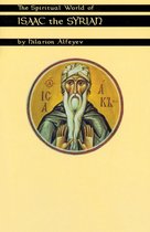 Cistercian Studies Series 175 - The Spiritual World Of Isaac The Syrian