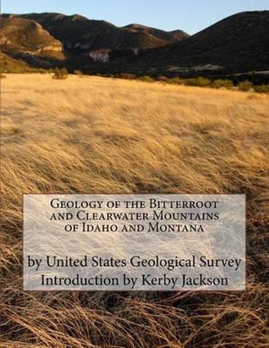 Geology of the Bitterroot and Clearwater Mountains of Idaho  ... - cover