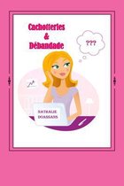 Cachotteries & Debandade