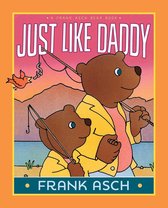 A Frank Asch Bear Book - Just Like Daddy