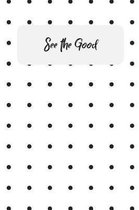 See The Good