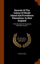 Records of the Colony of Rhode Island and Providence Plantations, in New England