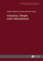 Lodzer Arbeiten zur Literatur- und Kulturwissenschaft 3 - Literatur, Utopie und Lebenskunst