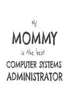 My Mommy Is The Best Computer Systems Administrator