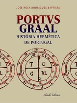 PORTVS GRAAL - Historia Hermética de Portugal