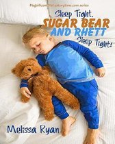 Sleep Tight, Sugar Bear and Rhett, Sleep Tight!