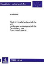 Die Individualarbeitsrechtliche Und Betriebsverfassungsrechtliche Beurteilung Von Franchisesystemen