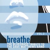 Breathe, Vol. 2: The Bluegrass Tribute to the Dave Matthews Band